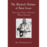 The Sherlock Holmes of Saint Louis: Saint Louis Chief of Detectives William Desmond