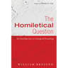 The Homiletical Question: An Introduction to Liturgical Preaching
