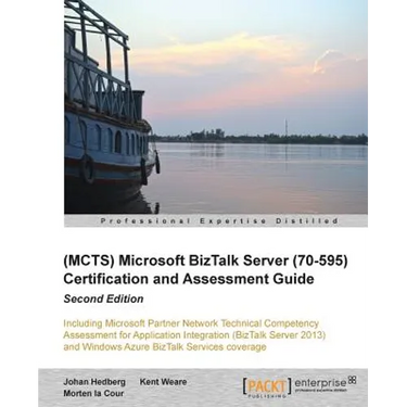 Microsoft BizTalk Server 2010 (70-595) Certification Guide (Second Edition)