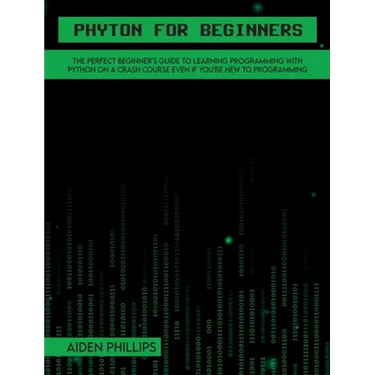 Python for Beginners: A complete beginner's guide to learning Python with a programming-based introduction and a hands-on computer coding exercise
