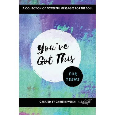 You've Got This - For Teens: A Collection of Powerful Affirmations for the Soul