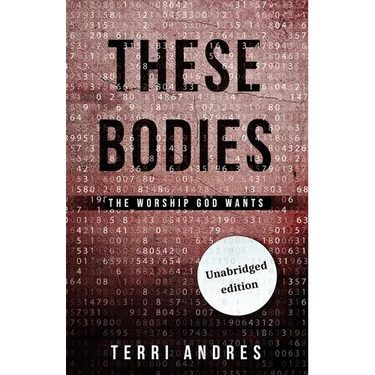 These Bodies: The Worship God Wants