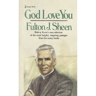 God Love You: Bishop Sheen's own selection of the most helpful, inspiring passages from his many books