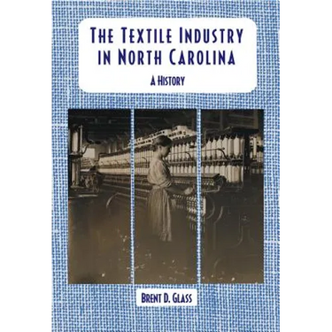 The Textile Industry in North Carolina: A History