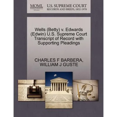 Wells (Betty) V. Edwards (Edwin) U.S. Supreme Court Transcript of Record with Supporting Pleadings