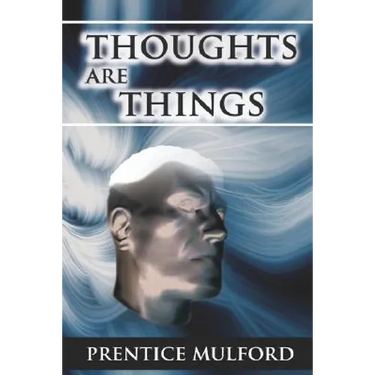 Thoughts Are Things