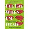 I'll Eat When I'm Dead