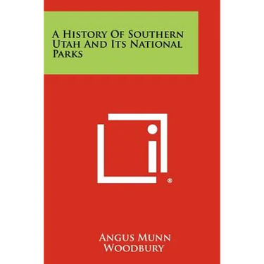 A History Of Southern Utah And Its National Parks