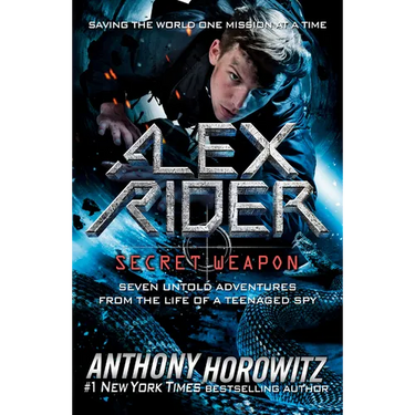 Alex Rider: Secret Weapon: Seven Untold Adventures from the Life of a Teenaged Spy