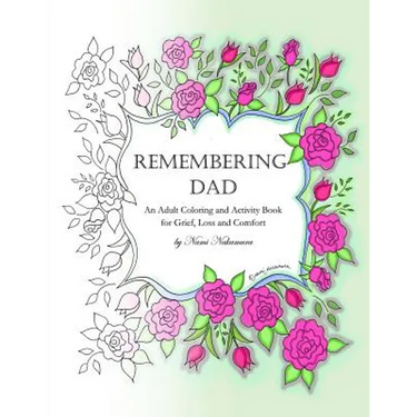 Remembering Dad: An Adult Coloring Book for Grief, Loss and Comfort