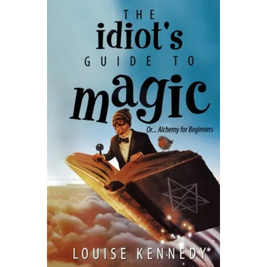 The Idiot's Guide To Magic