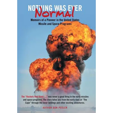 Nothing Was Ever Normal: Memoirs of a Pioneer in the United States Missile and Space Programs