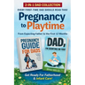 Pregnancy to Playtime - Dad Collection: From Expecting Father to the First 12 Months