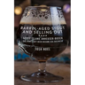 Barrel-Aged Stout and Selling Out: Goose Island, Anheuser-Busch, and How Craft Beer Became Big Business