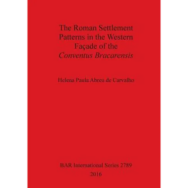 The Roman Settlement Patterns in the Western Façade of the Conventus Bracarensis