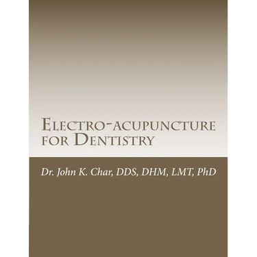 Electro-acupuncture for Dentistry: Electroacupuncture Dentistry Manual - Special Edition