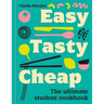 Easy, Tasty, Cheap: The Ultimate Student Cookbook
