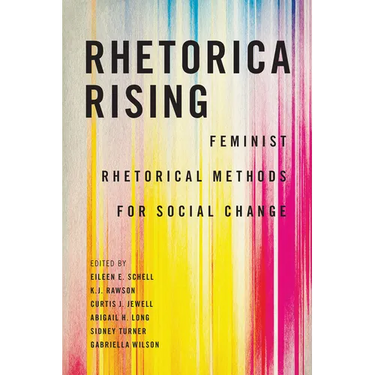 Rhetorica Rising: Feminist Rhetorical Methods for Social Change