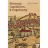 Biomass, Capitalism, and Hegemony: A Rich and Powerful History