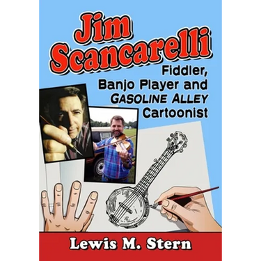 Jim Scancarelli: Fiddler, Banjo Player and Gasoline Alley Cartoonist