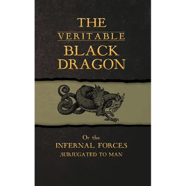 The Veritable Black Dragon: Or the Infernal Forces subjugated to man