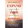 Expand Your Horizon: A Practical Guide to a More Fulfilling Life