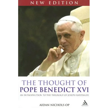 The Thought of Pope Benedict XVI New Edition: An Introduction to the Theology of Joseph Ratzinger