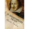 Is Shakespeare Dead?: From my Autobiography