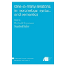 One-to-many relations in morphology, syntax, and semantics