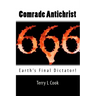 Comrade Antichrist: Earth's Final Dictator!