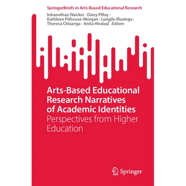 Arts-Based Educational Research Narratives of Academic Identities: Perspectives from Higher Education