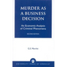 Murder as a Business Decision: An Economic Analysis of Criminal Phenomena