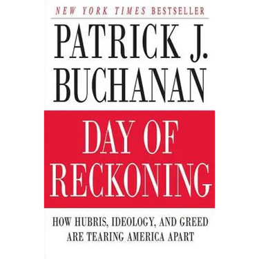 Day of Reckoning: How Hubris, Ideology, and Greed Are Tearing America Apart