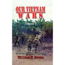 Our Vietnam Wars, Volume 4: as told by more veterans who served