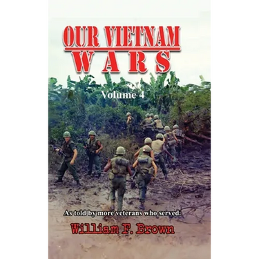 Our Vietnam Wars, Volume 4: as told by more veterans who served