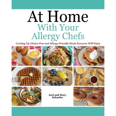 At Home With Your Allergy Chefs: Cooking Up Gluten-free and Allergy-Friendly Meals Everyone Will Enjoy