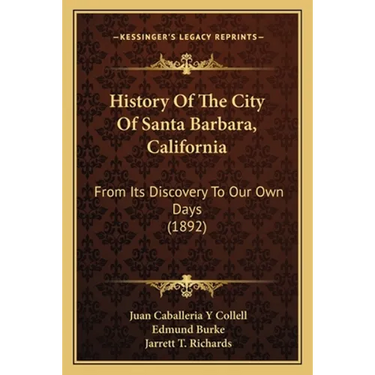 History Of The City Of Santa Barbara, California: From Its Discovery To Our Own Days (1892)