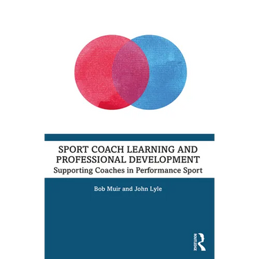 Sport Coach Learning and Professional Development: Supporting Coaches in Performance Sport