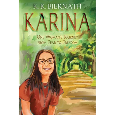 Karina: One Woman's Journey from Fear to Freedom