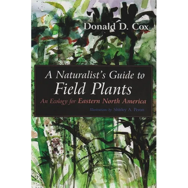 A Naturalist's Guide to Field Plants: An Ecology for Eastern North America