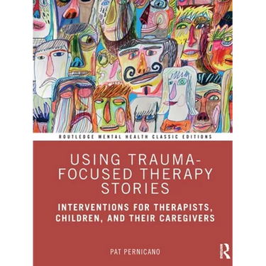 Using Trauma-Focused Therapy Stories: Interventions for Therapists, Children, and Their Caregivers