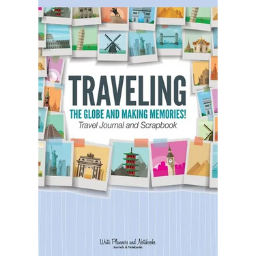 Traveling the Globe and Making Memories! Travel Journal and Scrapbook