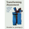 Transforming Atonement: A Political Theology of the Cross