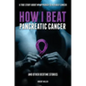 How I Beat Pancreatic Cancer: And Other Bedtime Stories!