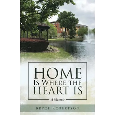 Home Is Where the Heart Is: A Memoir