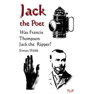 Jack the Poet: Was Francis Thompson Jack the Ripper?
