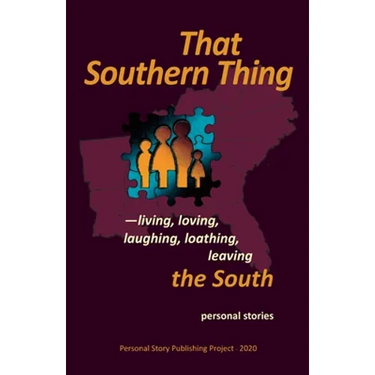 That Southern Thing: --living, loving, laughing, loathing, leaving the South