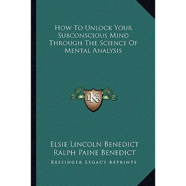 How To Unlock Your Subconscious Mind Through The Science Of Mental Analysis