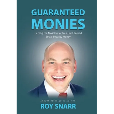 Guaranteed Monies: Getting the Most Out of Your Hard-Earned Social Security Money