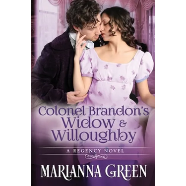 Colonel Brandon's Widow and Willoughby: A Jane Austen 'Sense and Sensibility' Variant Sequel